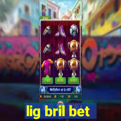 lig bril bet