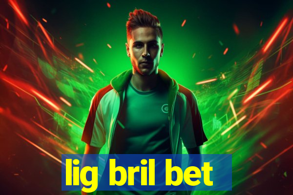 lig bril bet