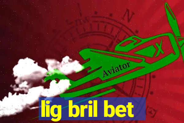 lig bril bet