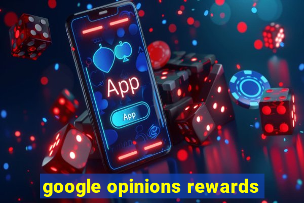 google opinions rewards