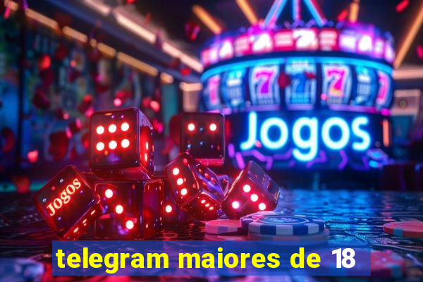 telegram maiores de 18