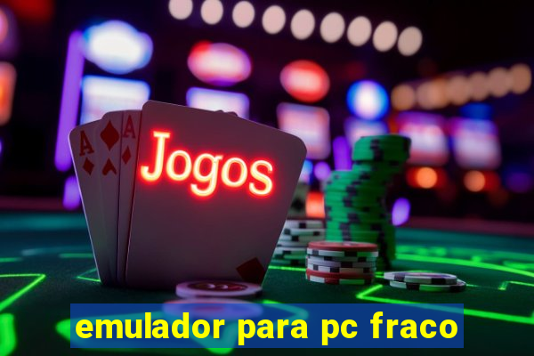 emulador para pc fraco