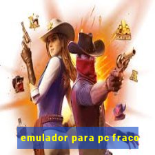 emulador para pc fraco