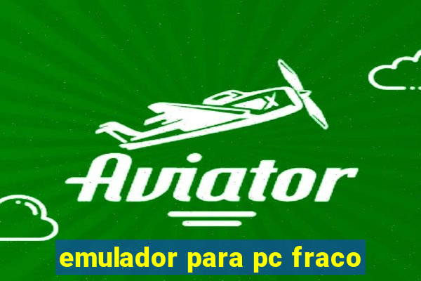 emulador para pc fraco