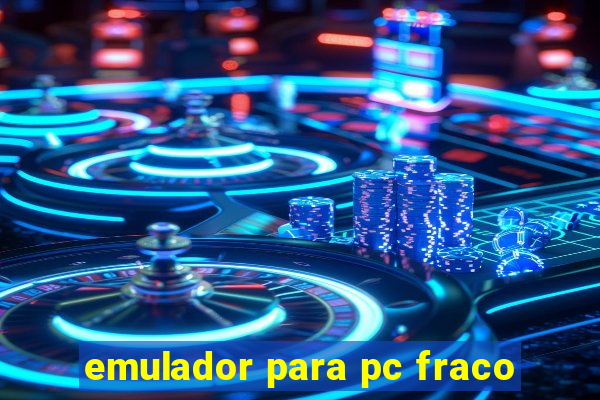 emulador para pc fraco