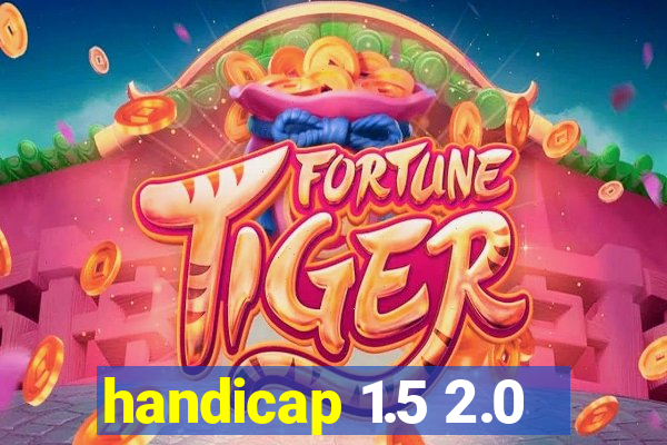 handicap 1.5 2.0