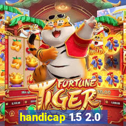 handicap 1.5 2.0