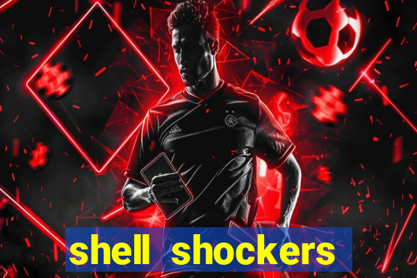 shell shockers crazy games