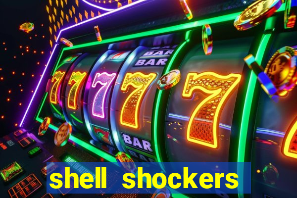 shell shockers crazy games