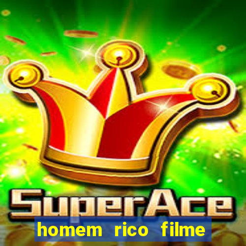 homem rico filme filme homem rico finge ser pobre para