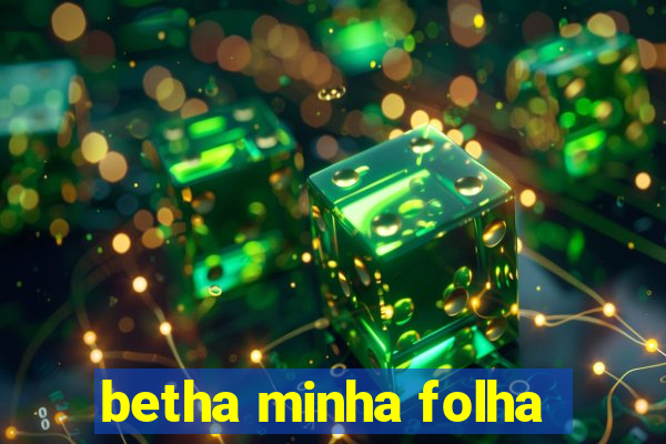 betha minha folha