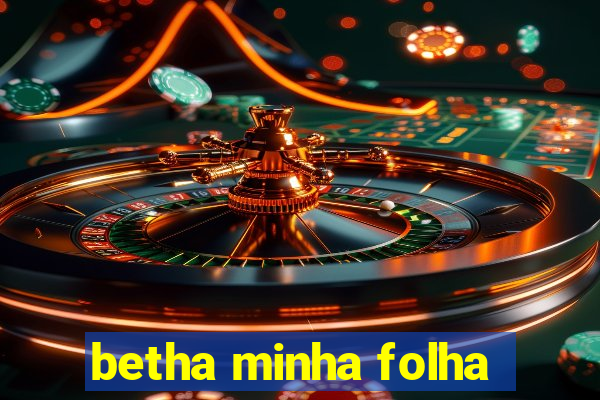 betha minha folha