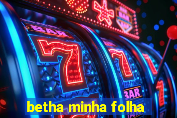 betha minha folha