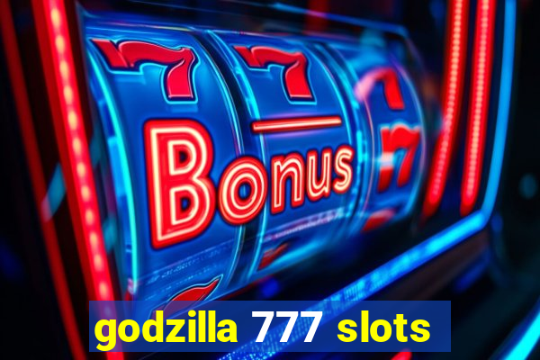 godzilla 777 slots