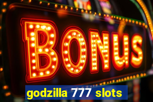 godzilla 777 slots