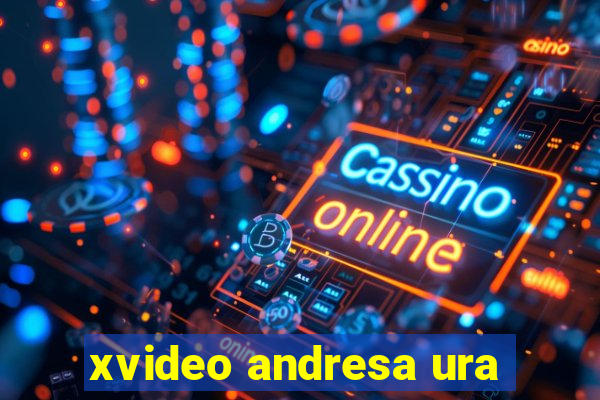 xvideo andresa ura