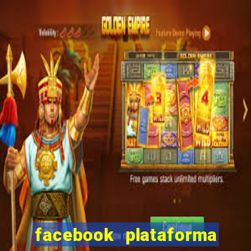 facebook plataforma pagando no cadastro