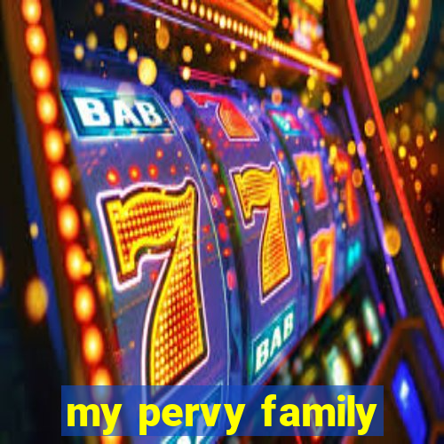 my pervy family