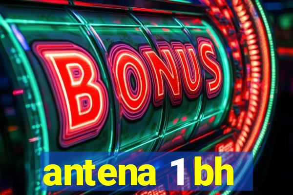 antena 1 bh