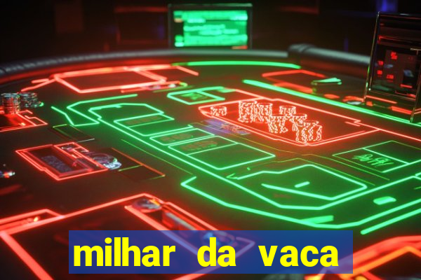 milhar da vaca mais atrasada