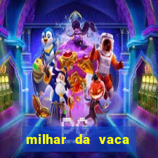 milhar da vaca mais atrasada