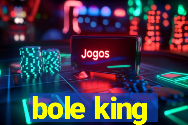 bole king