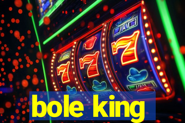 bole king