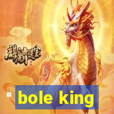 bole king