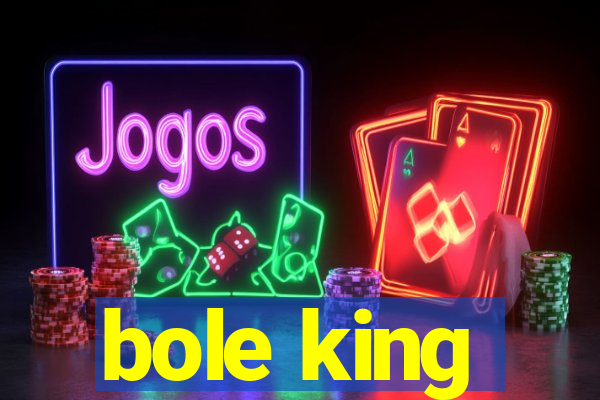 bole king