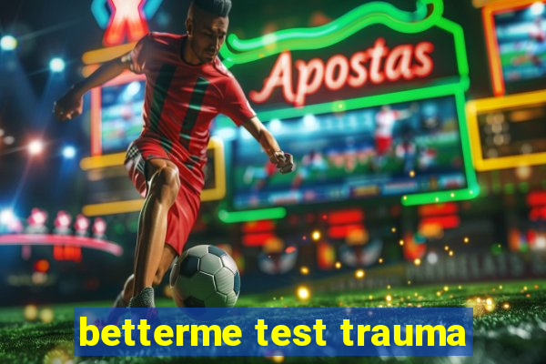 betterme test trauma