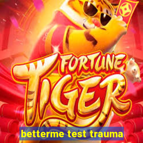 betterme test trauma