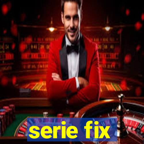 serie fix