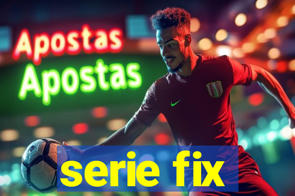 serie fix