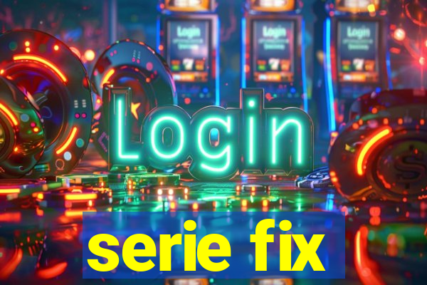 serie fix