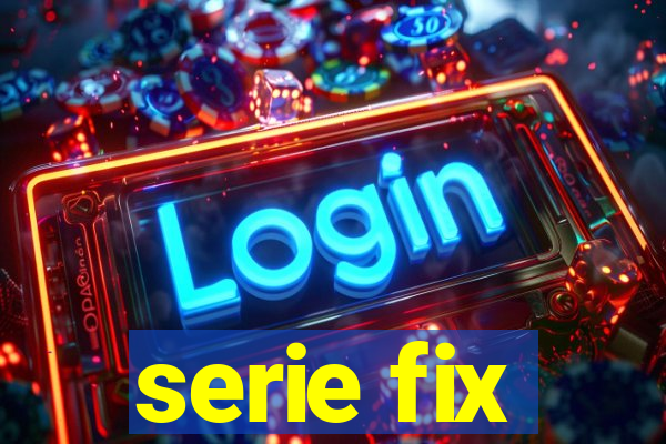 serie fix