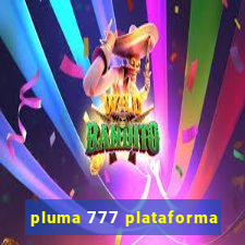 pluma 777 plataforma