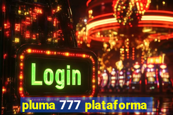 pluma 777 plataforma