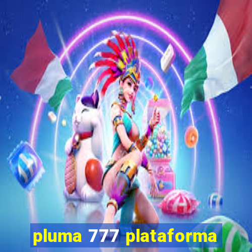 pluma 777 plataforma