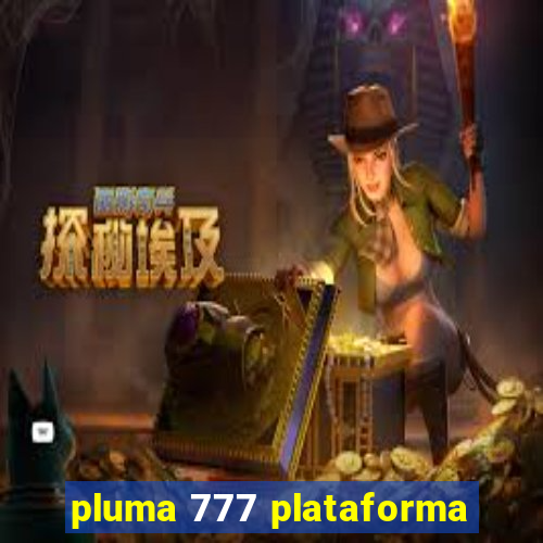 pluma 777 plataforma