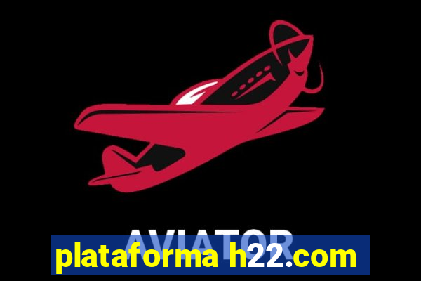 plataforma h22.com