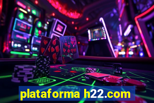 plataforma h22.com