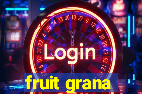 fruit grana