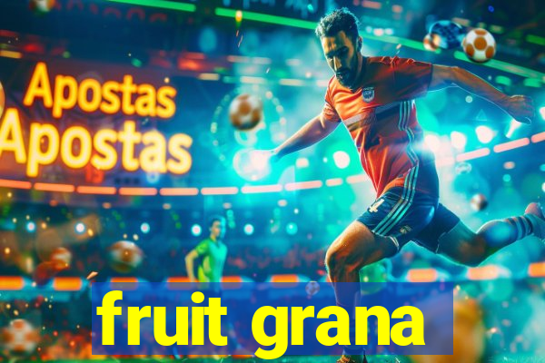 fruit grana