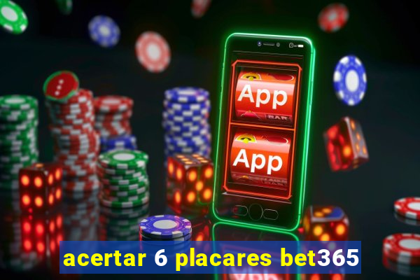 acertar 6 placares bet365