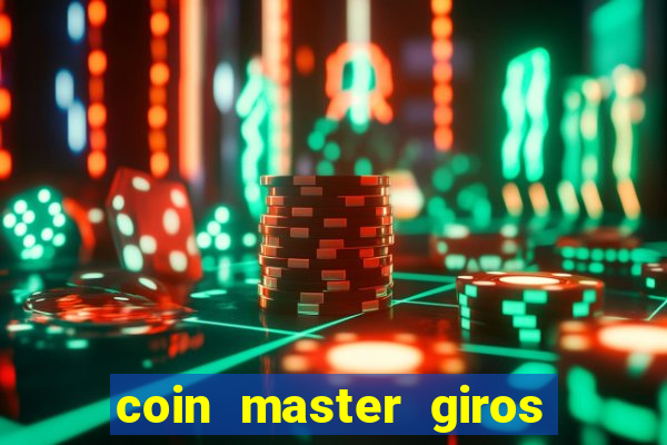 coin master giros gratis toda hora