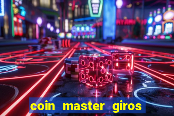 coin master giros gratis toda hora