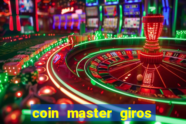 coin master giros gratis toda hora