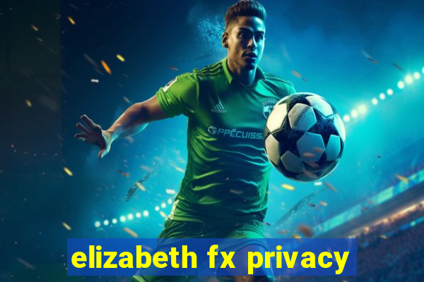 elizabeth fx privacy