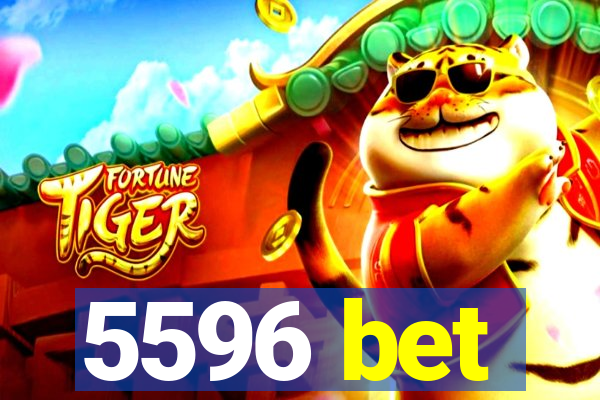 5596 bet