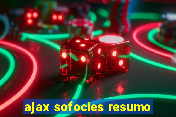 ajax sofocles resumo